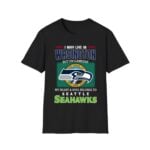 2026 I May Live In Wasington But On Gameday My Heart Soul Belong to Seattle Seahawks Shirt