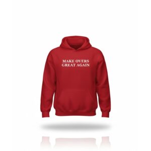 Make Overs Great Again Hoodie 1