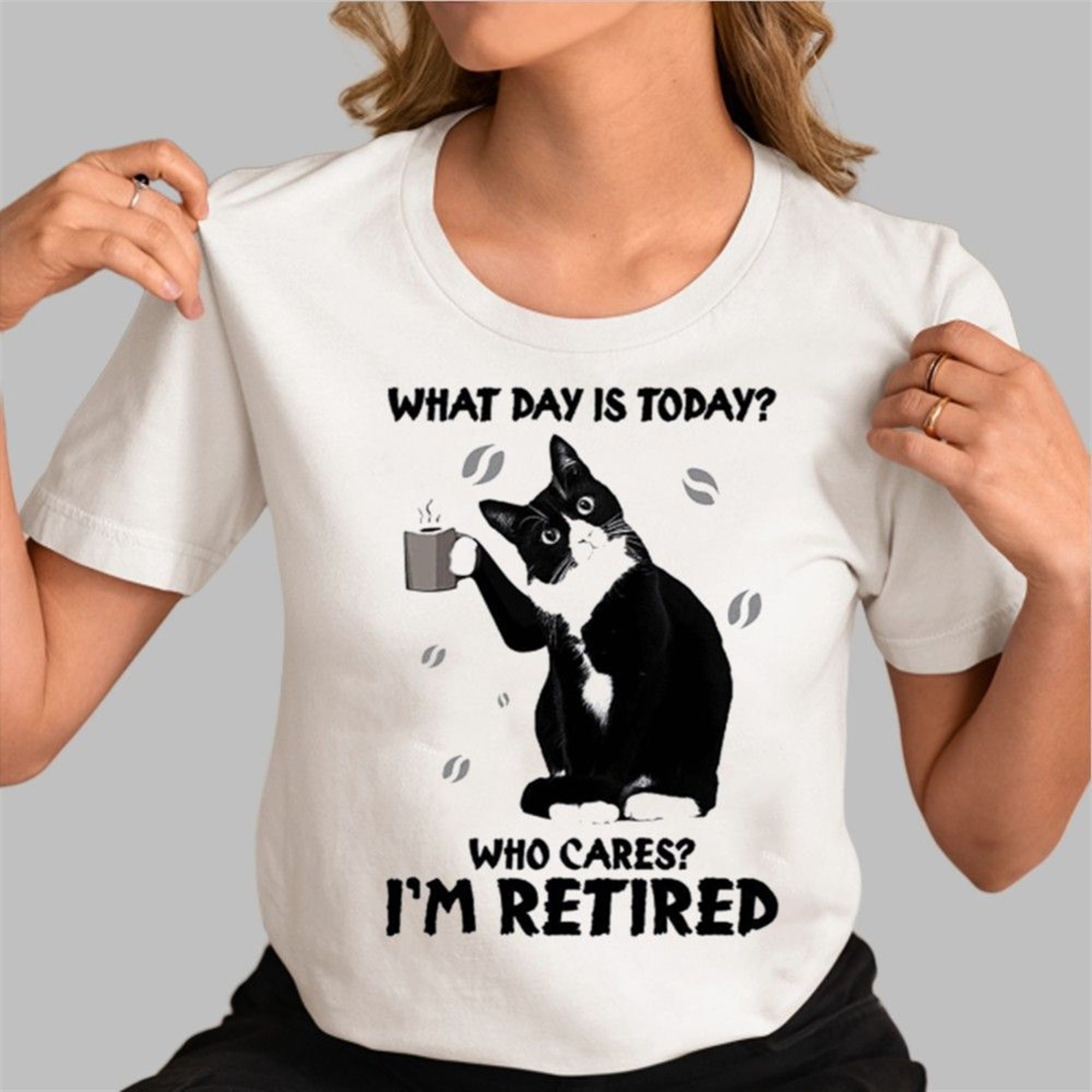 Black Cat What Day Is Today Who Cares I'm Retired Shirt front view