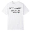 Dereleen James MP Not Angry Enough Gatvol Shirt 12 Dereleen James MP Not Angry Enough Gatvol Shirt 1 0