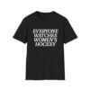 Everyone Watches Women's Hockey Shirt 11 Everyone Watches Womens Hockey Shirt 2 0