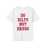 Lane Kiffin Do Dilfs Not Drugs Shirt