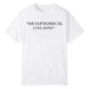 Metaphorical Cocaine Shirt 1 0