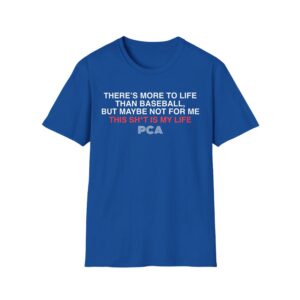 Theres More To Life Than Baseball PCA Shirt 1