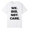 We Did Not Care Seahawks Shirt 1 0