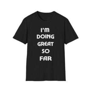 Frankie MacDonald Im Doing Great So Far Shirt 1