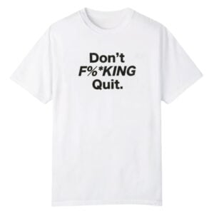 0 Anthony Kim Dont Fucking Quit Shirt