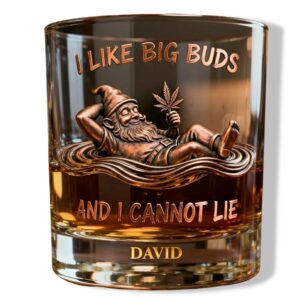 I Like Big Buds And I Cannot Lie Whiskey Glass 1
