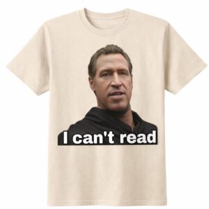 Gavin Newsom 2028 I Cant Read Shirt 1