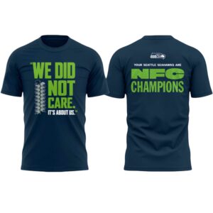 1 2026 Seahawks We Did Not Care Its About Us Shirt
