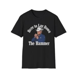 Here To Lay Down The Hammer Shirt 2 0