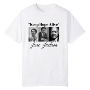 0 Jesse Jackson Keep Hope Alive Shirt