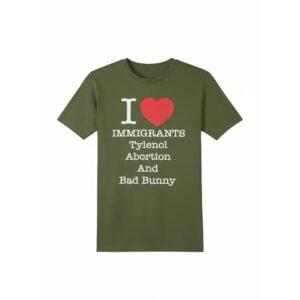 Punk Revolution Now I Love Immigrants Tylenol Abortion And Bad Bunny Shirt 1