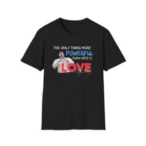 0 Bad Bunny The Only Thing More Powerful Than Hate is Love Shirt 2 0