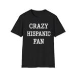 Crazy Hispanic Fan Shirt