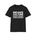 End Rape Culture Even If It Means Losing a Few Friends Shirt