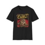 I Am Yelling Carl Shirt