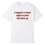 Lili Reinhart Support A Mans Right To Shut The Fuck Up Shirt