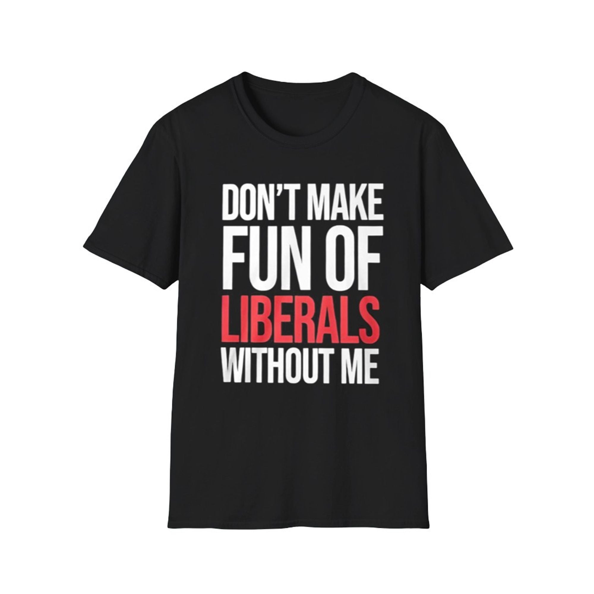 Mandy Don't Make Fun Of Liberals Without Me Shirt 1 0 Mandy Dont Make Fun Of Liberals Without Me Shirt 1