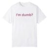 0 Maura Higgins Im Dumb Shirt 1
