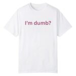 Maura Higgins I'm Dumb Shirt