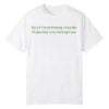 0 Sorry If I'm Not Listening I Have Like 47 Open Tabs In My Head Right Now Shirt 1