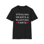 Stealing Hearts and Blansting Farts Shirt
