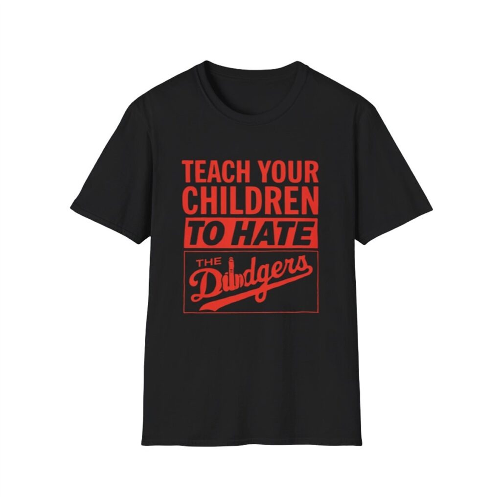 Teach Your Children To Hate The Dodgers Shirt 2 0 Teach Your Children To Hate The Dodgers Shirt 1