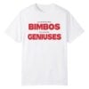 0 We All Know That Bimbos Are Secretly Geniuses Shirt 1