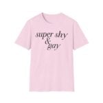 Super Shy And Gay Shirt