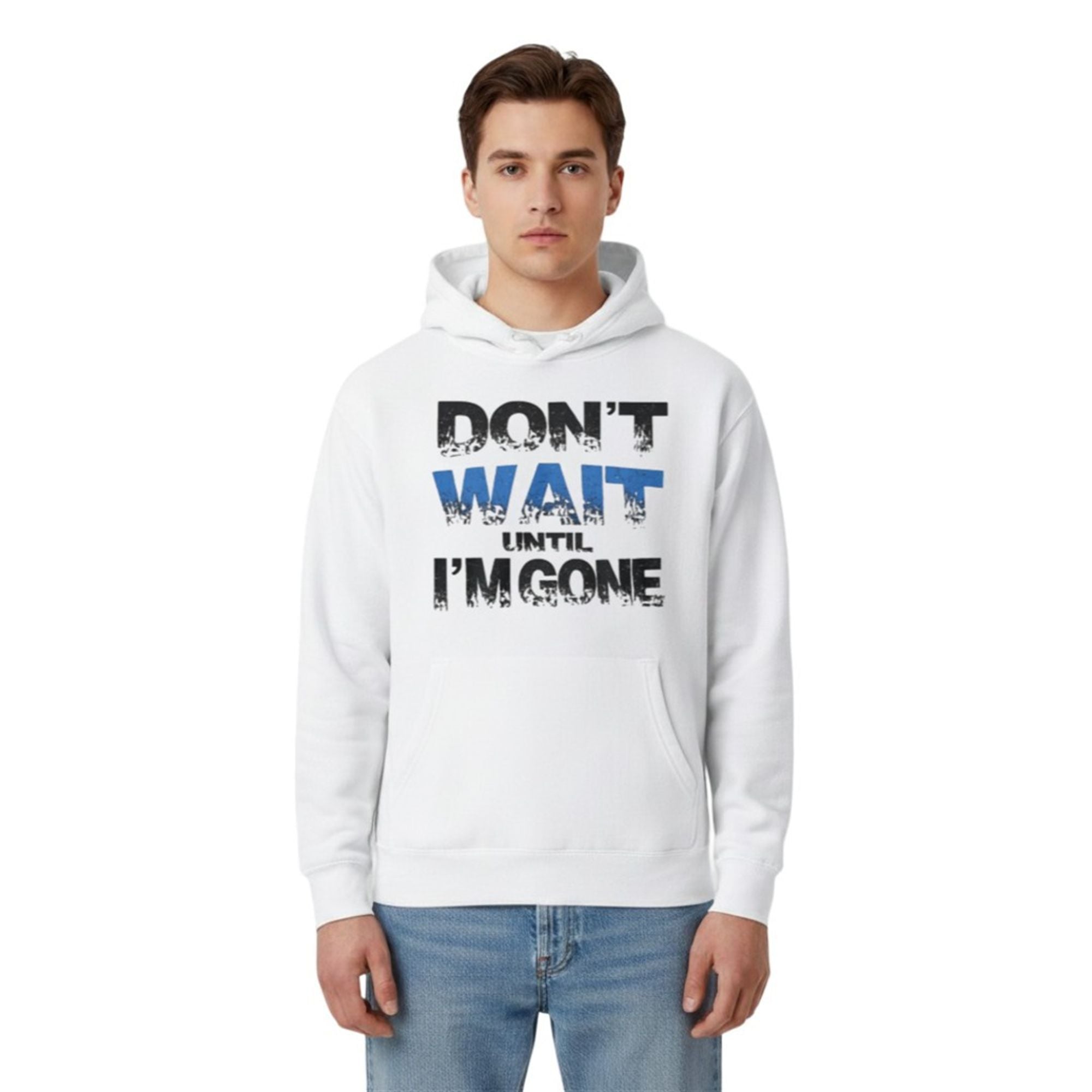 Don't Wait Until I'm Gone Shirt 5 2 Dont Wait Until Im Gone Hoodie
