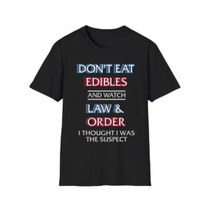 0 Dont Eat Edibles And Watch TV Show I Thought I Was The Damn Suspect Shirt 1