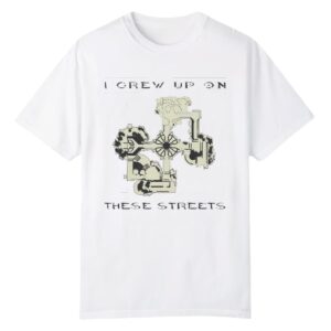 0 I Grew Up on These Streets Shirt 1