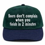 Beers Don't Complain When You Finish In 2 Minutes Hat