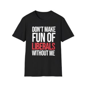 0 Mandy Dont Make Fun Of Liberals Without Me Shirt 1