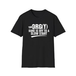 0 This Orgy Sure Is Off To A Slow Start Shirt 1