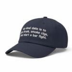 My Ideal Date Is To Get Drink Smoke Cigs And Start A Bar Fight Hat
