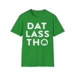 St Patrick's Day Dat Lass Tho Shirt