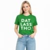 St Patrick's Day Dat Lass Tho Shirt