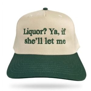Liquor Ya If Shell Let Me Hat 1