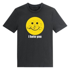 1 I Hate You Smiley Face Shirt