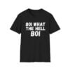 1 Boi What The Hell Boi Shirt 1