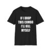 1 If I Miss This Combo I'll Kill Myself Shirt 1