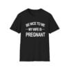1 King Tez Be Nice To Me My Wife Is Pregnant Shirt 1
