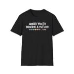 Queer Youth Deserve A Future Shirt