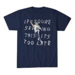 Drake Maye If You're Seeing This It's Too Late Shirt