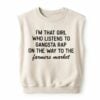 Im That Girl That Listens To Gangster Rap On The Way To The Farmers Market Shirt 1
