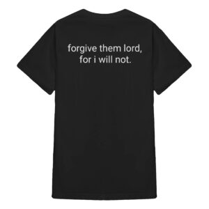 Forgive Them Lord For I Win Not Shirt 1