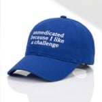 Unmedicated Because I Like A Challenge Hat