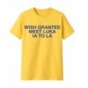 Wish Granted Meet Luka IA To LA Shirt 1